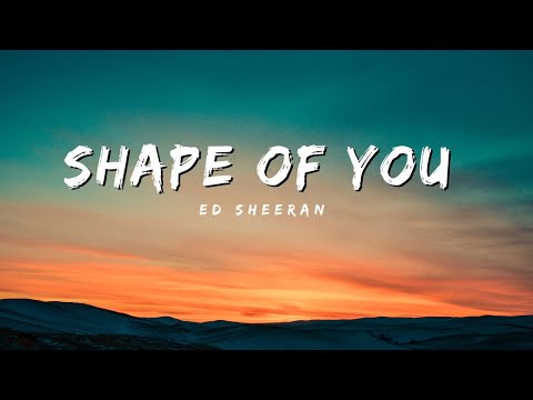 Ed Sheeran - Shape of you (video lyrics)