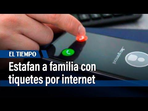 Familia fue estafada al comprar tiquetes por internet |&nbsp;El Tiempo