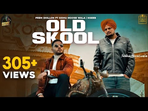 OLD SKOOL (Full Video) Prem Dhillon ft Sidhu Moose Wala | The Kidd | Nseeb | Rahul Chahal |GoldMedia