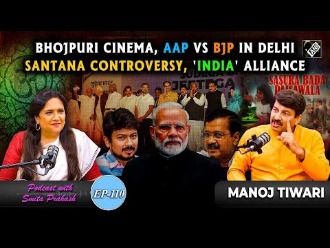 EP-110 | From Bhojpuri Superstar to BJP Sansad: A Candid Conversation with Manoj Tiwari