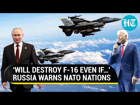 Russia To Attack NATO Members? &lsquo;Will Destroy F-16s If Launched From Outside Ukraine&rsquo;