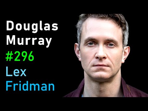 Douglas Murray: Racism, Marxism, and the War on the West | Lex Fridman Podcast 