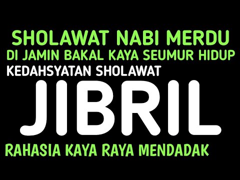 DI JAMIN KAYA TUJU TURUNAN,SHOLAWAT JIBRIL