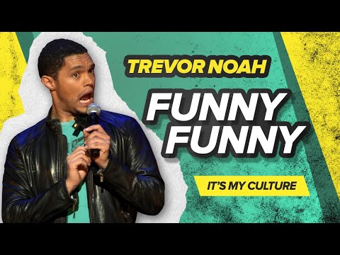 &quot;Funny, Funny&quot; - Trevor Noah - (It's My Culture)