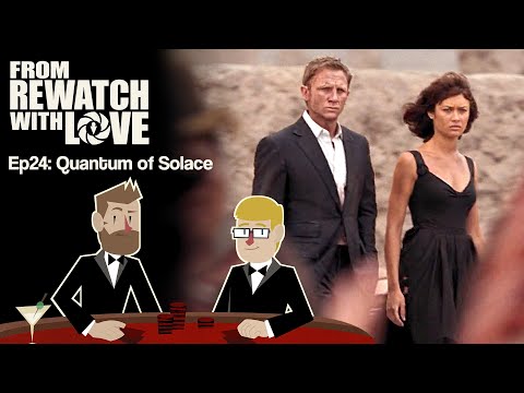 At Least It's Short - Quantum of Solace (2008) || From Rewatch with Love Ep24