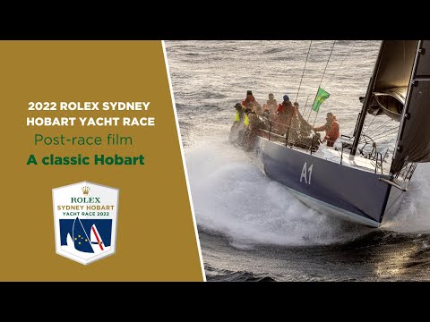 2022 Rolex Sydney Hobart Yacht Race | Race review - A classic Hobart