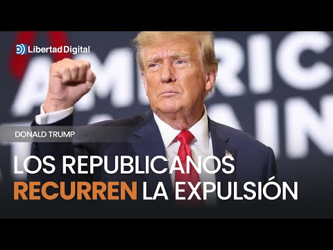 Los republicanos recurren la expulsi&oacute;n de Donald Trump