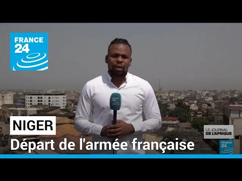 Niger : d&eacute;part de l'arm&eacute;e fran&ccedil;aise dans le pays &bull; FRANCE 24