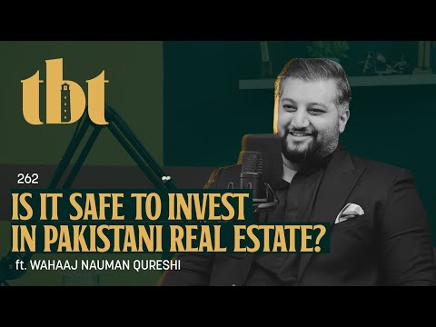 Real Estate Business In Pakistan: Is It A Good Investment? Ft. Wahaaj Nauman Qureshi | 262 | TBT