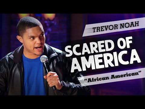 &quot;Scared Of America&quot; - TREVOR NOAH - (Throwback from African American)