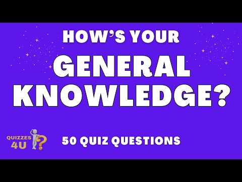 50 Questions General Knowledge Quiz!