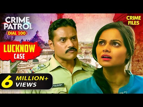 Lucknow का एक चौंकाने वाला Case | Crime Patrol Series | TV Serial Latest Episode