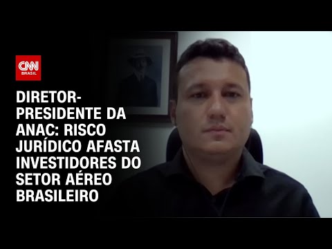 Risco jur&iacute;dico afasta investidores do setor a&eacute;reo brasileiro, diz diretor da Anac | CNN PRIME TIME