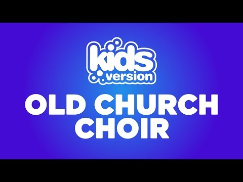 Kids Version - Old Church Choir (Official Lyric Video)