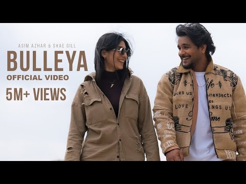 Asim Azhar &amp; Shae Gill - Bulleya (Official Video)