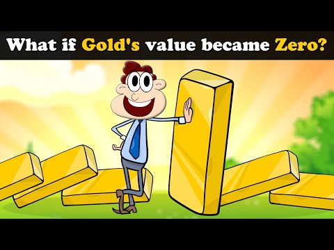 What if Gold's value became Zero? + more videos | 