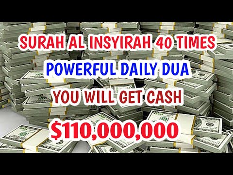 AL INSYIRAH 40 TIMES | POWERFUL DAILY DUA | YOU WILL GET CASH $110 M