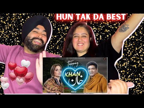 Preet Bani React on &quot;KHAN&quot; Malkoo | Sara Altaf | Tappay Mahiye ~Hun tak Da Best ll &quot;KHAN&quot; The Legend