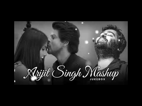 Best Song Arijit Singh | Mashup Slows | 