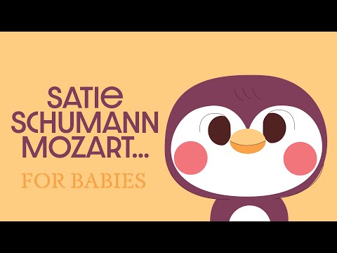 BABY MUSIC 🙏🏻 Satie - Mozart - Schumann 🙏🏻 SONGS FOR BABIES