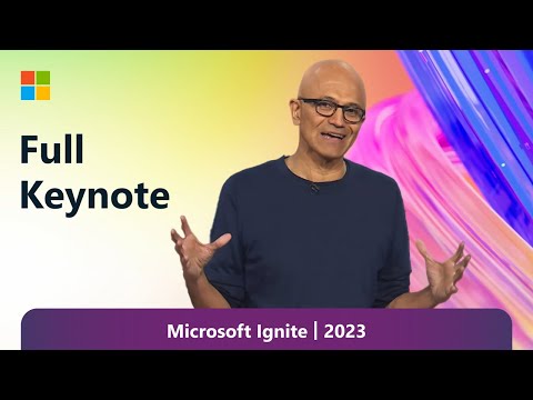 Full Keynote: Satya Nadella at Microsoft Ignite 2023