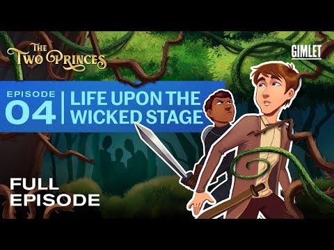 The Two Princes | Episode 4: Life Upon the Wicked Stage | Gimlet