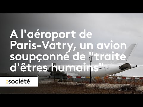 A l'a&eacute;roport de Paris-Vatry un avion immobilis&eacute; pour soup&ccedil;on de &quot;traite d'&ecirc;tres humains&quot;