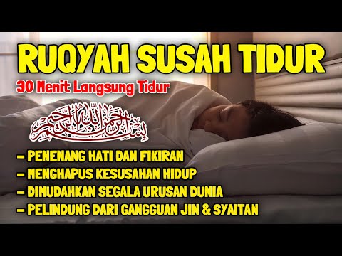 Ruqyah Susah Tidur Malam Gangguan Tidur Bacaan Menenagkan Hati &amp; Fikiran Dijauhkan dari Gangguan Jin