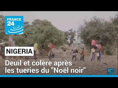 Nig&eacute;ria : deuil et col&egrave;re apr&egrave;s les attaques du &quot;No&euml;l noir&quot; qui ont fait plus de 160 morts