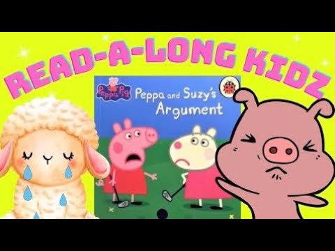 Read Aloud Books For Kids - Peppa Pig ~ Peppa And Suzy&amp;rsquo;s Argument 