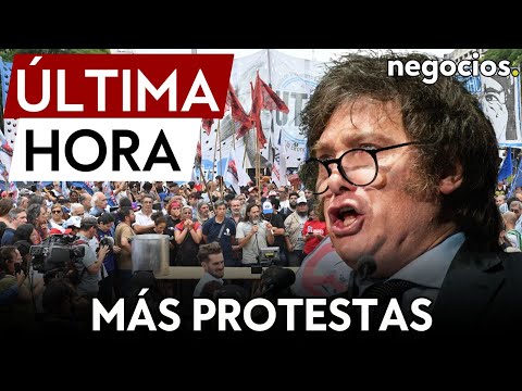 &Uacute;LTIMA HORA | Nuevas protestas en Argentina contra las reformas de Milei para desregular la econom&iacute;a