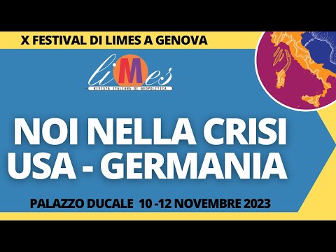 Noi nella crisi Usa Germania - X Festival di Limes a Genova