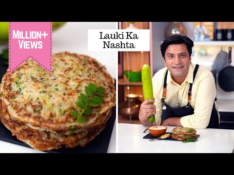 Lauki Ka Nashta | Tadka Dahi Chutney | Lauki Chila | Quick Pancake | लौकी का नया नाश्ता Kunal Kapur