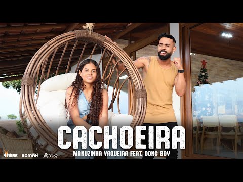 Manuzinha Vaqueira, Dong Boy | Cachoeira | Lan&ccedil;amento Clipe Oficial