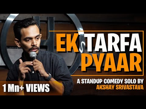 Ek Tarfa Pyaar | Stand Up Comedy by Akshay Srivastava SPECIAL