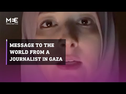 Middle East Eye journalist in Gaza has a message to the world