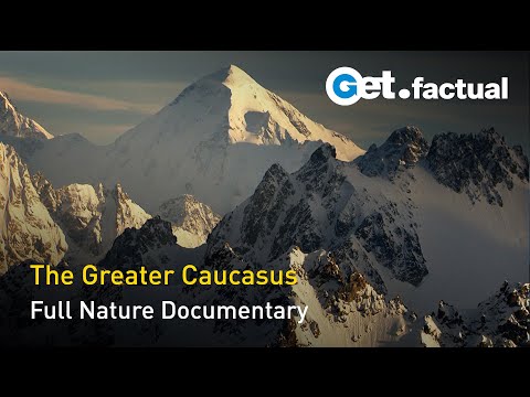 The Greater Caucasus - Between Europe and Asia | Full Documentary