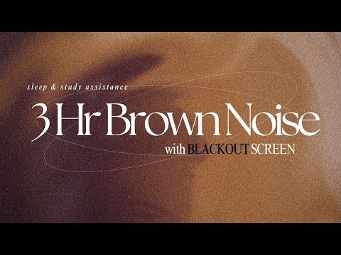 3 Hour BROWN NOISE w/ BLACKOUT SCREEN 🖤  for FOCUS, SLEEP, AND COMFORT 💭