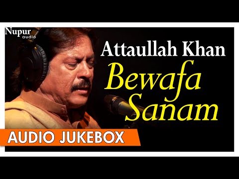 Bewafa Sanam - Attaullah Khan Sad Song - Popular Romantic Sad Songs - Nupur Audio