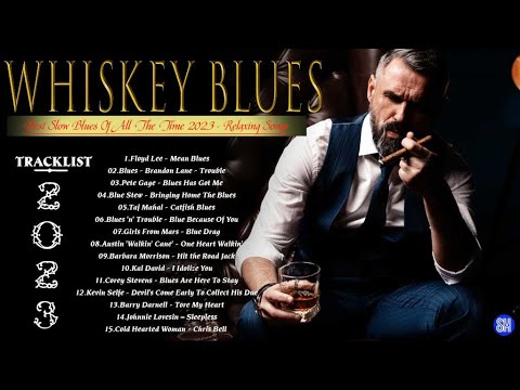 Whiskey Blues Music - Best Slow Blues Songs Ever - The Best Blues Songs of All Time