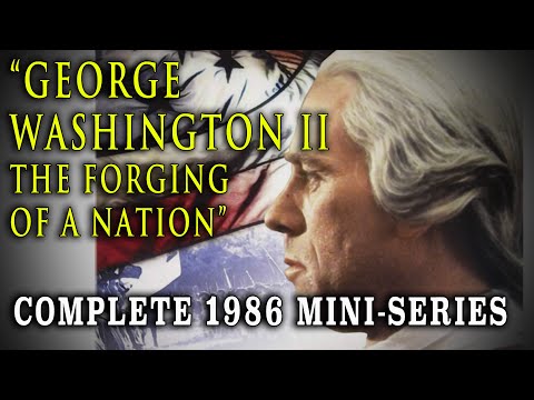 &amp;quot;George Washington II: The Forging of a Nation&amp;quot; (1986) - Complete George Washington Mini-Series