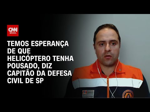 Temos esperan&ccedil;a de que helic&oacute;ptero tenha pousado, diz capit&atilde;o da Defesa Civil de SP | CNN PRIME TIME