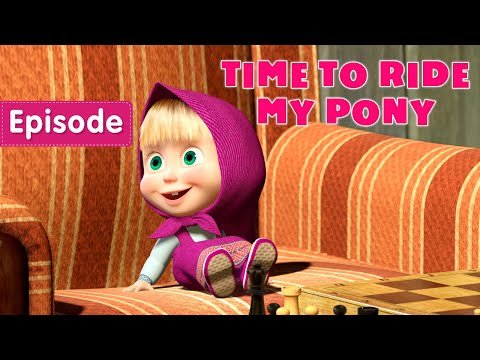 Masha and The Bear - Time To Ride My Pony ?(Episode 28)