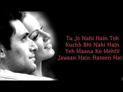 Tu Jo Nahi Hain Toh Kuch Bhi Nahi Hain - The Heart-touching Song....