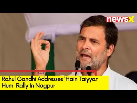 'I Always Listen To Party Workers' | Rahul Gandhi Addresses 'Hain Taiyyar Hum' Rally In Nagpur