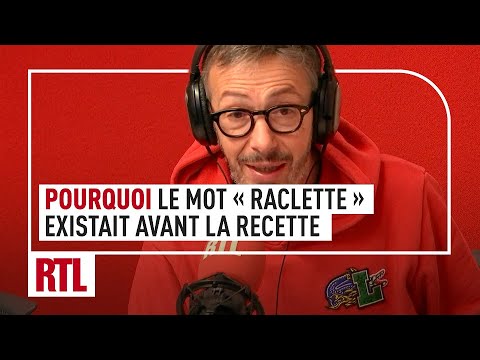 Pourquoi le mot &quot;raclette&quot; existait avant la recette et pourquoi il n'avait rien &agrave; voir ! Ah Ouais ?