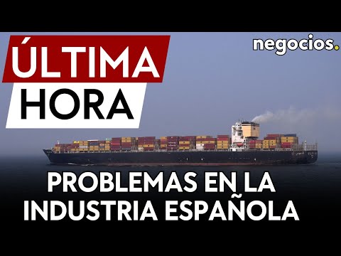 &Uacute;LTIMA HORA | La crisis del Mar Rojo provoca ya paros en la actividad industrial en Espa&ntilde;a