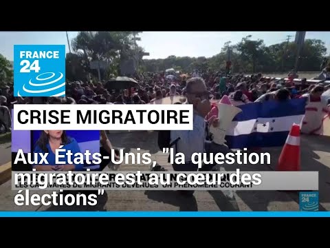 Crise frontali&egrave;re &Eacute;tats-Unis-Mexique : &quot;la question migratoire est au c&oelig;ur des &eacute;lections&quot;