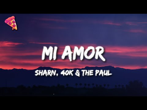 Mi Amor (Lyrics) - Sharn, 40k &amp; The Paul