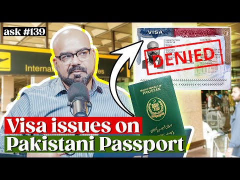 Visa issues on Pakistani Passport | Ask Ganjiswag #139